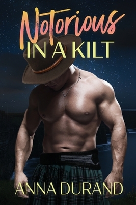 Notorious in a Kilt by Anna Durand