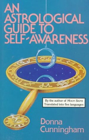 An Astrological Guide To Self Awareness by Donna Cunningham