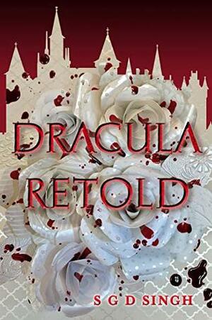 Dracula Retold by S.G.D. Singh