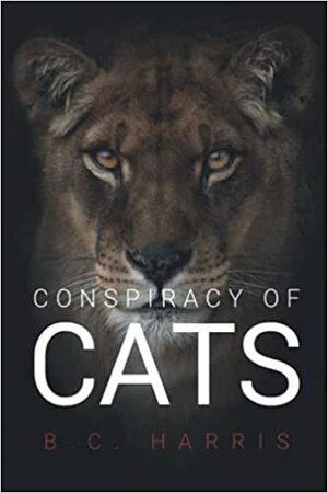 Conspiracy of Cats by B.C. Harris