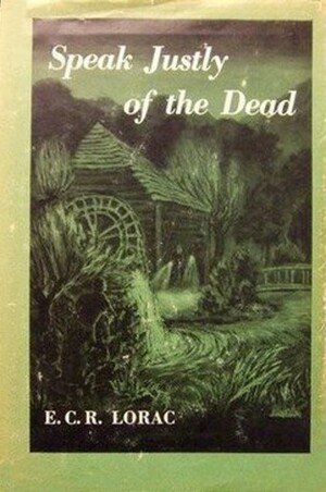 Speak Justly of the Dead by E.C.R. Lorac