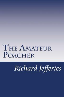 The Amateur Poacher by Richard Jefferies