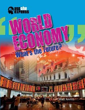 World Economy: What's the Future? by Matt Anniss