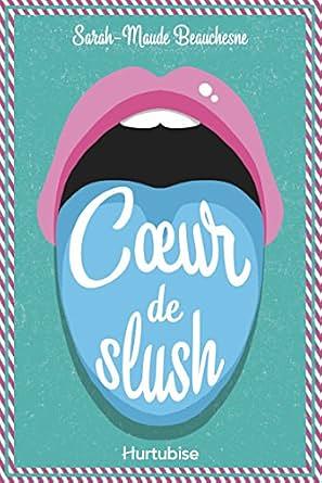 Cœur de slush by Sarah-Maude Beauchesne