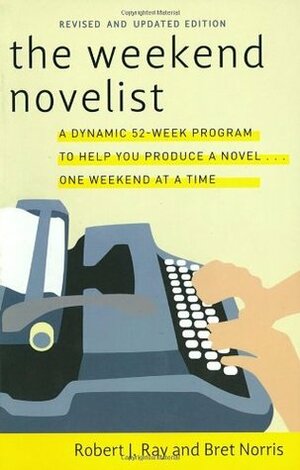 The Weekend Novelist by Robert J. Ray, Bret Norris