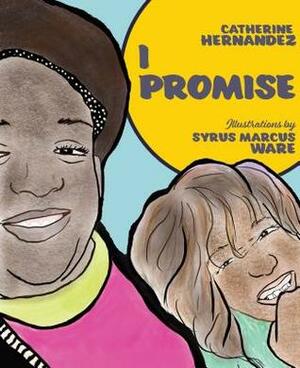 I Promise by Catherine Hernandez, Syrus Marcus Ware