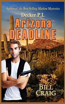 Decker P.I. Arizona Deadline by Bill Craig