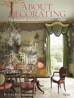 About Decorating: The Remarkable Rooms of Richard Keith Langham by Richard Keith Langham, Sara Ruffin Costello