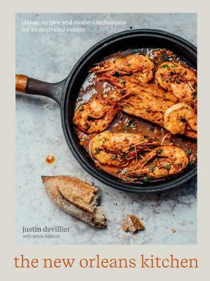 The New Orleans Kitchen: Classic Recipes and Modern Techniques for an Unrivaled Cuisine a Cookbook by Jamie Feldmar, Justin Devillier