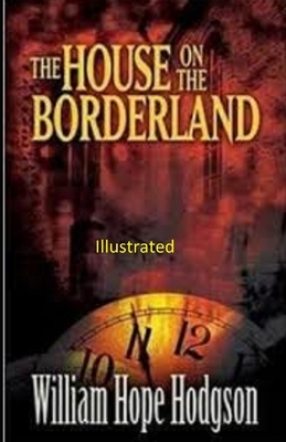 The House on the Borderland illustrated by William Hope Hodgson