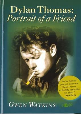 Dylan Thomas -Portrait of a Friend by Gwen Watkins