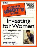 The Complete Idiot's Guide to Investing for Women by Jim Brown, Alpha Development Group, Jennifer Basye Sander, Anne Boutin