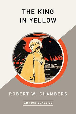 The King in Yellow by Robert W. Chambers