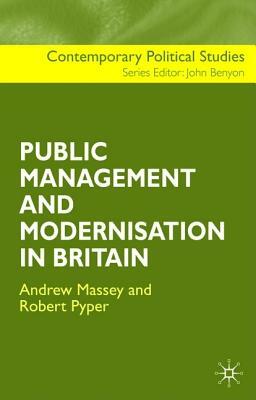 The Public Management and Modernisation in Britain by Robert Pyper, A. Massey