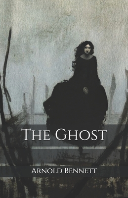 The Ghost by Arnold Bennett