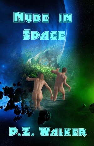 Nude in Space by P.Z. Walker