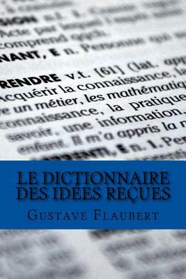 Le Dictionnaire des idées reçues by Gustave Flaubert