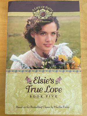 Elsie's True Love by Martha Finley