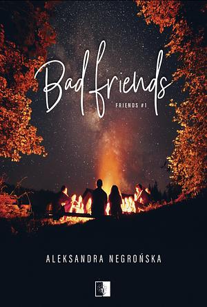 Bad Friends by Aleksandra Negrońska, Aleksandra Negrońska