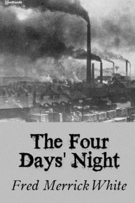 The Four Days' Night by Fred Merrick White