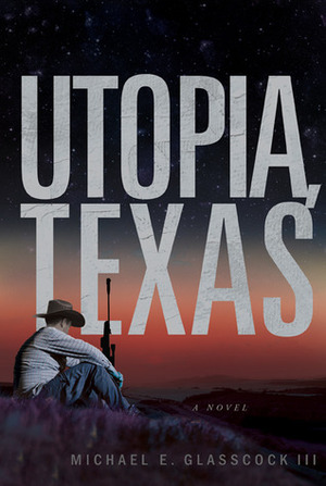 Utopia Texas by Michael E. Glasscock III