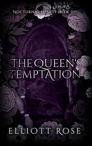 The Queen's Temptation  by Elliott Rose