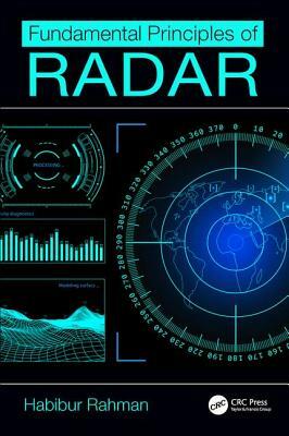 Fundamental Principles of Radar by Habibur Rahman