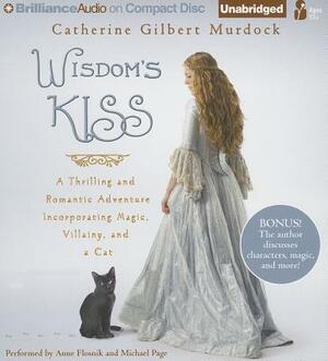 Wisdom's Kiss: A Thrilling and Romantic Adventure, Incorporating Magic, Villany, and a Cat by Catherine Gilbert Murdock