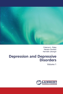 Depression and Depressive Disorders by Haraton Davidian, Coleman L. Raley, Hamideh Jahangiri