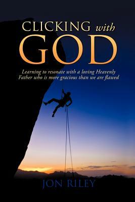 Clicking with God by Jon Riley