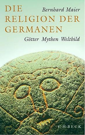 Die Religion der Germanen. Götter, Mythen, Weltbild. by Bernhard Maier