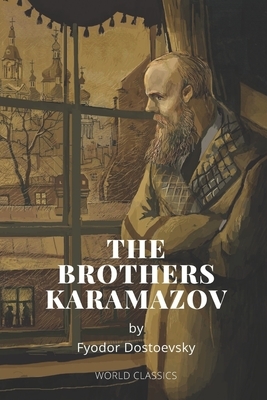 The Brothers Karamazov by Fyodor Dostoevsky by Fyodor Dostoevsky