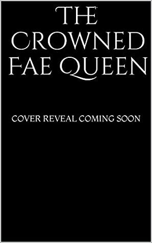 The Crowned Fae Queen by Rebecca Grey, A.K. Koonce