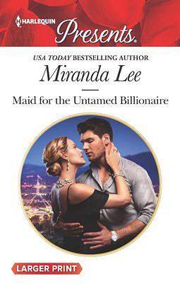 Maid for the Untamed Billionaire by Miranda Lee