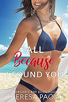 All Because I Found You by Theresa Paolo