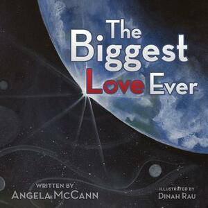 The Biggest Love Ever by Angela McCann