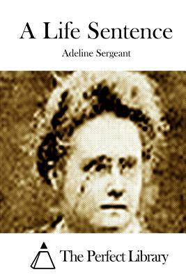 A Life Sentence by Adeline Sergeant