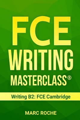 FCE Writing Masterclass (R) (Writing B2: FCE Cambridge) by Marc Roche