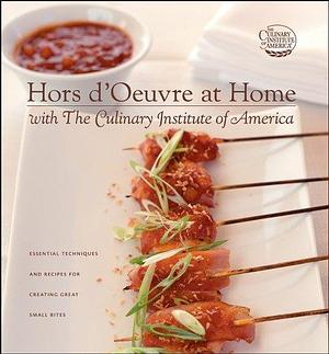 Hors D'Oeuvre at Home with The Culinary Institute of America by Culinary Institute of America