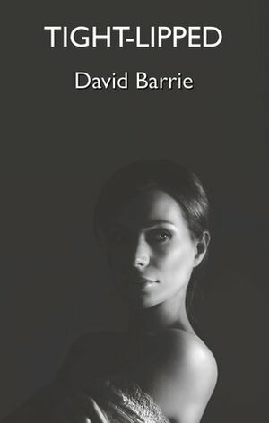 Tight-Lipped by David Barrie