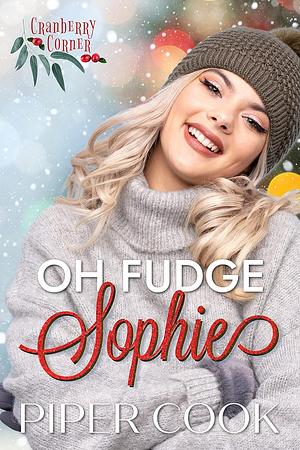 Oh Fudge: Business Enemies to Lovers Steamy Romance by Piper Cook