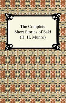 The Complete Short Stories of Saki by Saki (H.H. Munro)