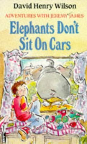 Elephants Don't Sit On Cars by David Henry Wilson