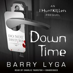 Down Time: An I Hunt Killers Prequel by Barry Lyga