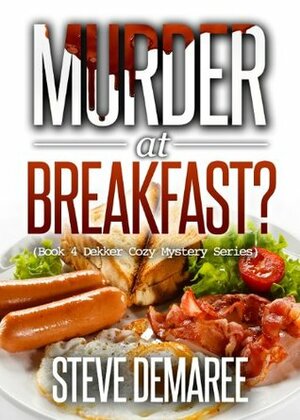 Murder at Breakfast by Steve Demaree