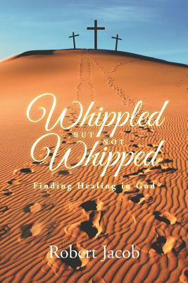 Whippled But Not Whipped by Robert Jacob