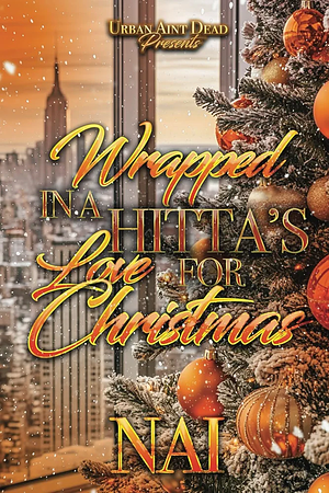 Wrapped In A Hitta's Love for Christmas  by Nai