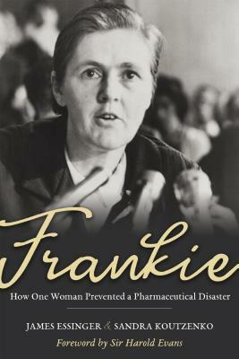 Frankie: How One Woman Prevented a Pharmaceutical Disaster by James Essinger