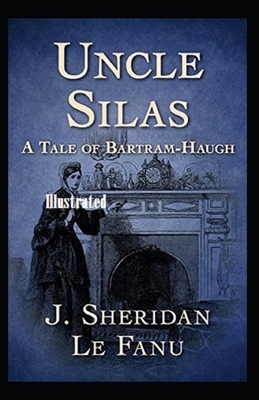 Uncle Silas Illustrated by J. Sheridan Le Fanu