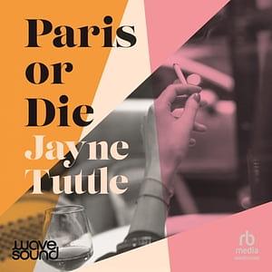 Paris or Die by Jayne Tuttle